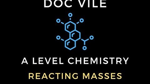 Reacting Masses | A Level Chemistry | Dr James Vile