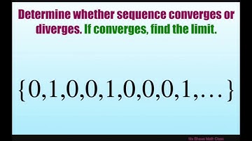 Determine if sequence converges or diverges, if converges find limit {0, 1, 0, 0, 1, 0, 0, 0, 1, …}