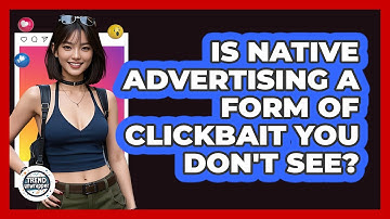 Is Native Advertising A Form Of Clickbait You Don