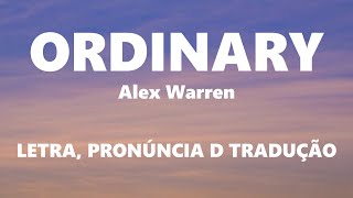 Ordinary - Alex Warren (Letra, Pronúncia e Tradução