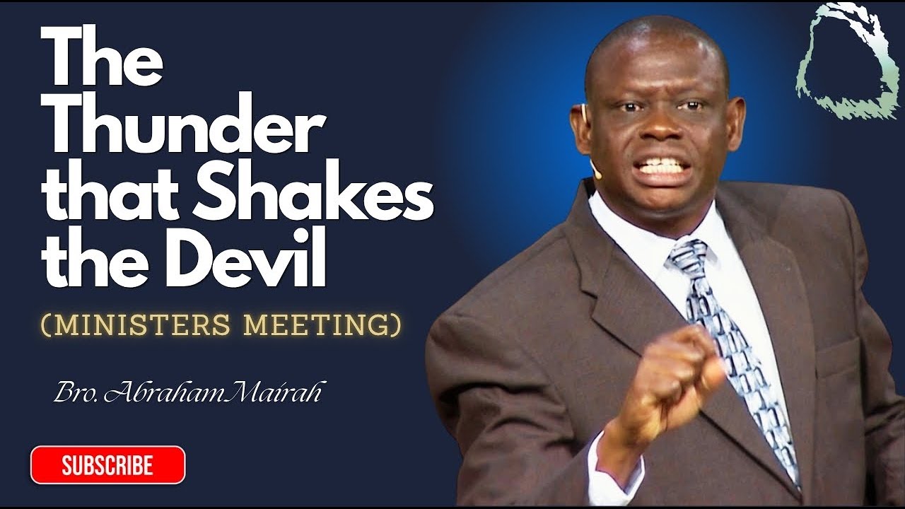 The Thunder That Shakes The Devil - Bro. Abraham Mairah[Ministers ...