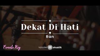 Dekat Di Hati – RAN (KARAOKE AKUSTIK - FEMALE KEY)