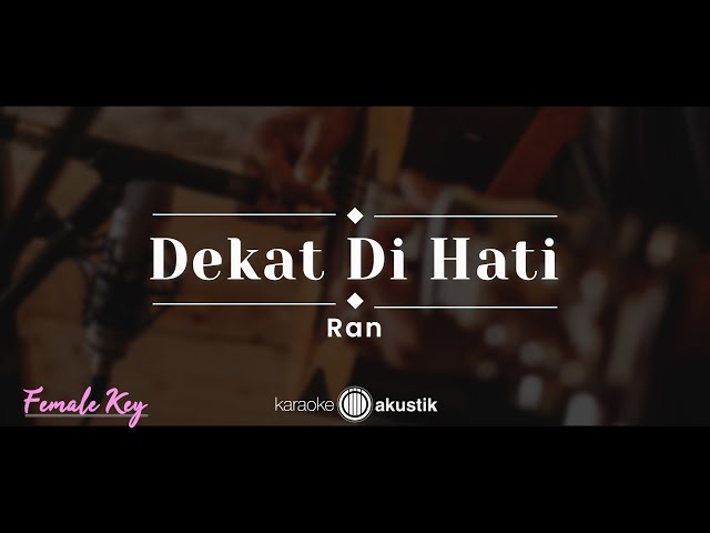 Dekat Di Hati – RAN (KARAOKE AKUSTIK - FEMALE KEY) class=