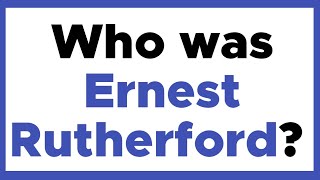 Ernest Rutherford | Biography | Physicist |  The Inspiring Rise of Ernest Rutherford in Science