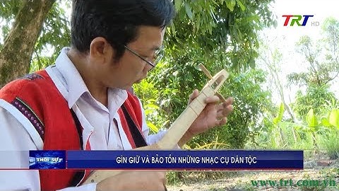 Gìn giữ và bảo tồn những nhạc cụ dân tộc