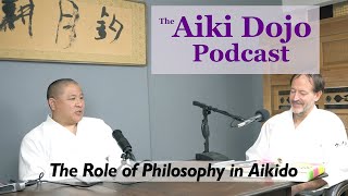 The Aiki Dojo Podcast  The Role of Philosophy in Aikido #aikido  #aikidojopodcast