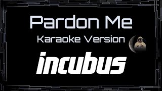 Incubus • Pardon Me (CC Karaoke / Instrumental)