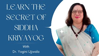 Learn the secret of Siddha Kriyayog