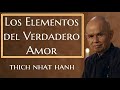 💥LOS ELEMENTOS DEL VERDADERO AMOR✨ Thich Nhat Hanh