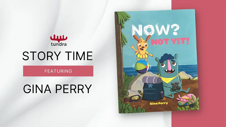 Now? Not Yet! by Gina Perry