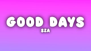 SZA - Good Days (Lyrics)