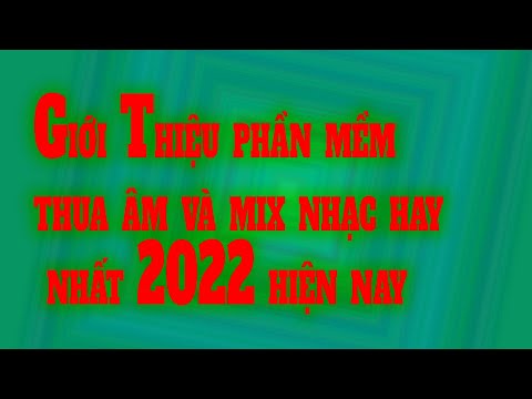 Giới Thiệu phần mềm thua âm và mix nhạc hay nhất 2022 hiện nay  / Cảnh Nhạc Vlogs