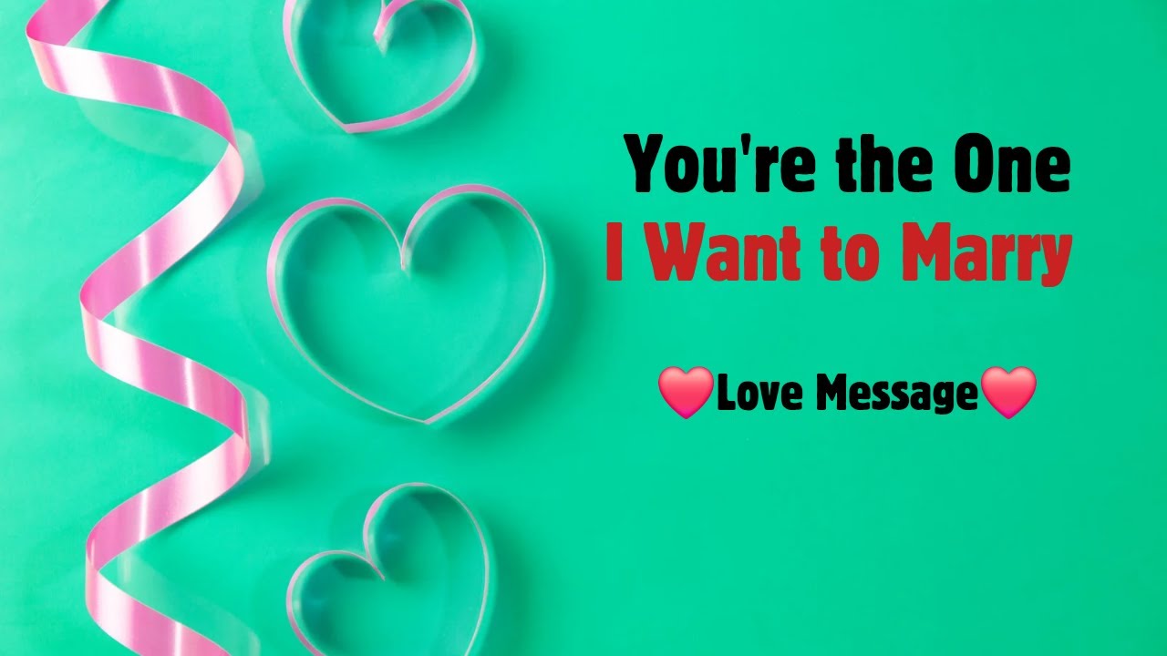 You're the One I Want to Marry 💍 I See My Future in You 💗 I’ll Love You Always 💞 You’re My Destiny