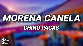 Chino Pacas - Morena Canela (Letra)
