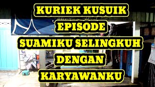 KURIEK KUSUIK | EPISODE SUAMIKU SELINGKUH DENGAN KARYAWANKU | KOMEDI INDONESIA | LAWAK MINANG