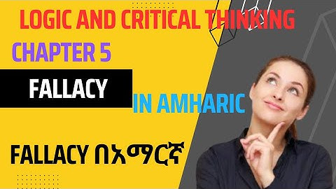 Logic and critical thinking chapter 5 informal fallacies  full course #freshman #logic #In Amharic