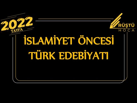 20) İslamiyet Öncesi Türk Edebiyatı / RÜŞTÜ HOCA
