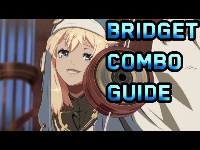 Guilty Gear Strive - Bridget Combo Guide *Season 3* 