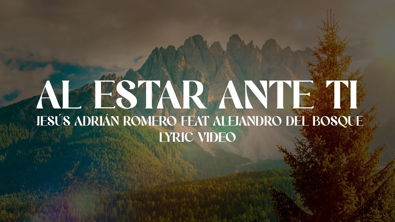 Al Estar Ante Ti - Jesús Adrián Romero (Lyric Video)