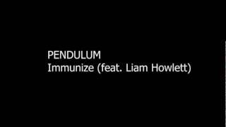 Pendulum -  Immunize (feat. Liam Howlett)