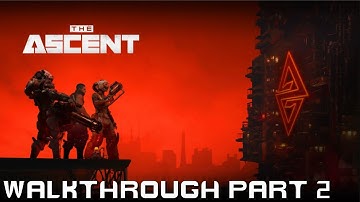 The Ascent Walkthrough Part 2 - Mutual Dependencies