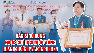 Bác sĩ Tú Dung người cứu GƯƠNG MẶT BIẾN DẠNG cho A MẾN được CHỦ TỊCH NƯỚC tặng Huân chương lao động