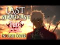 ENGLISH "Last Stardust" Fate/Stay Night: Unlimited Blade Works (Akane Sasu Sora)