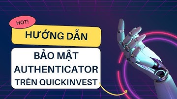 Hướng dẫn bảo mật mã 2FA trên QUICKINVEST - Trader Tỉnh Thức