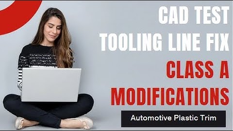 CAD TEST - Tooling Line Fix | Class A Modifications | Automotive Plastic Trim
