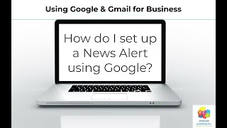 How do I setup a News Alert using Google to stay aware of news and other public online information