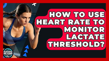 How To Use Heart Rate To Monitor Lactate Threshold? - Running Beyond Limits
