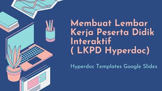Membuat LKPD Interaktif Hyperdoc Templates Google Slides