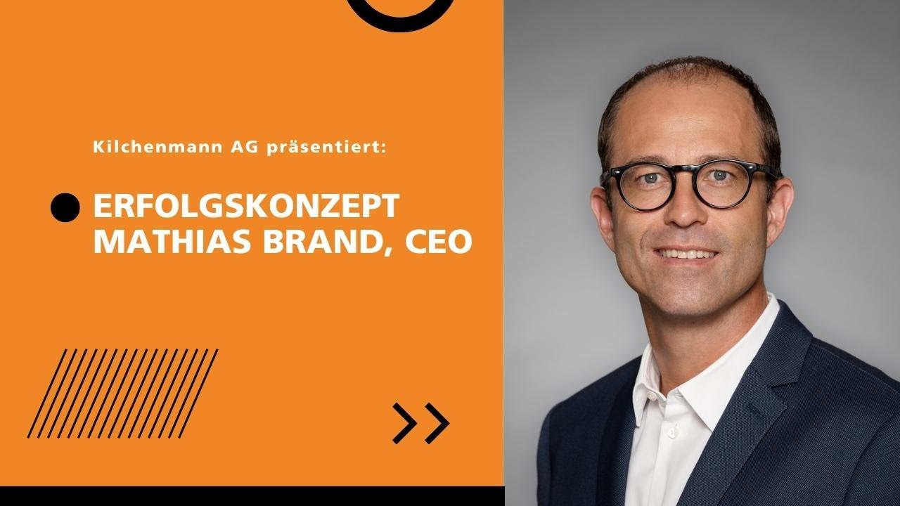 Erfolgsrezept Mathias Brand, CEO Kilchenmann AG