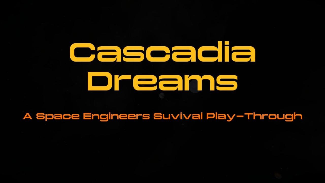 Cascadia Dreams: A Space Engineers Survival Play-Through - EP00 Intro ...