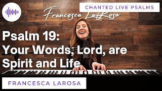 Video thumbnail of "Psalm 19 - Your Words, Lord, are Spirit and Life - Francesca LaRosa (Chanted LIVE)"