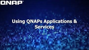 How to use QNAP Applications and Services