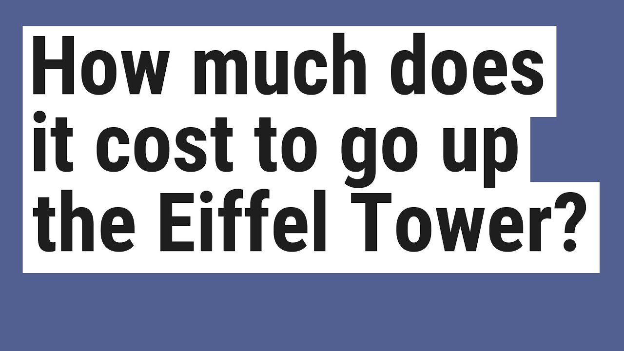 how-much-does-it-cost-to-go-up-the-eiffel-tower-youtube