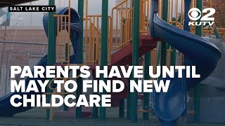 Salt Lake County parents have until May to find new childcare