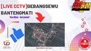 🔴[LIVE CCTV]GEBANGSEWU_BANTENGMATI KEC.MIJEN KAB.DEMAK