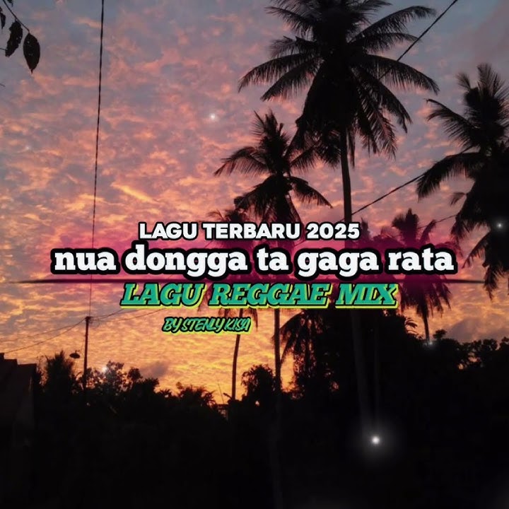 LAGU REGGAE TERBARU 2025 NUA DONGGA TA GAGA RATA