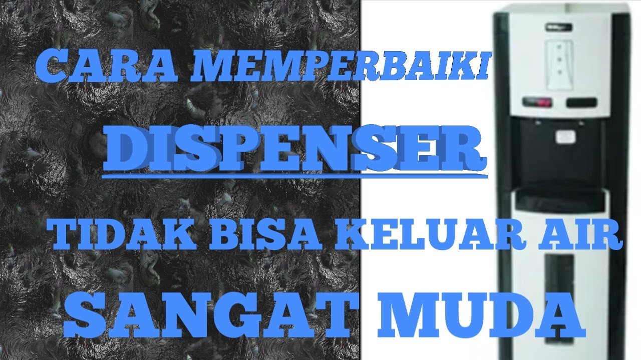 cara memperbaiki Dispenser tidak keluar air