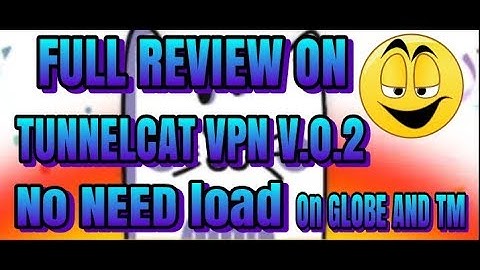 FULL REVIEW ON TUNNELCAT VPN NO NEED LOAD FOR GLOBE AND TM