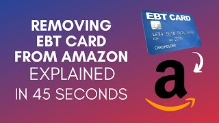 How To Remove EBT Card From Amazon (2025)