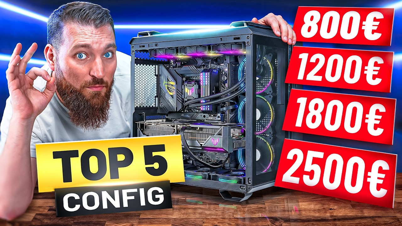 TOP 5 CONFIG PC Gamer : 800€ / 1200€ / 1800€ / 2500€
