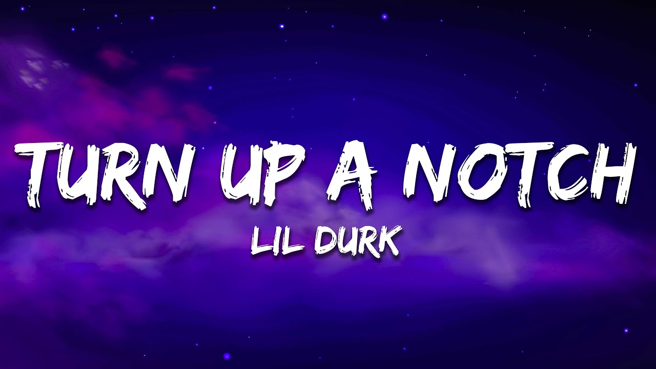 Lil Durk Turn Up A Notch Lyrics YouTube lil-durk-turn-up-a-notch-lyrics-youtube