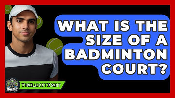 What Is the Size of a Badminton Court? | The Racket Xpert News