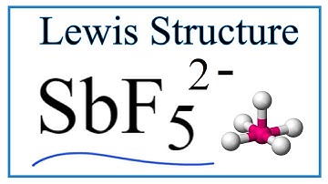 Lewis Dot Structure for SbF5 2-  (and Molecular Geometry)