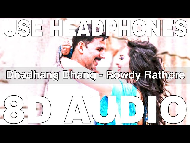 Dhadhang Dhang (8D Audio) | Rowdy Rathore | Wajid Khan, Shreya Ghoshal | Akshay Kumar,Sonakshi Sinha class=