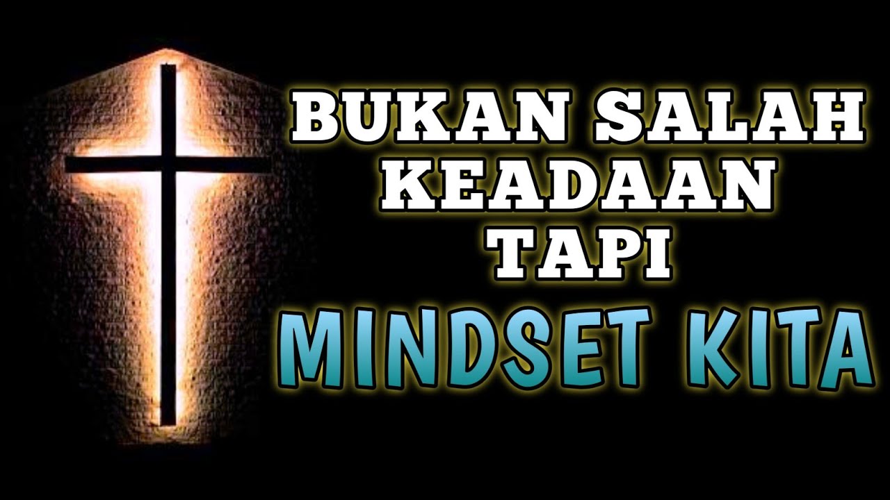 Bukan salah keadaan tapi mindset kita | Renungan dan doa malam