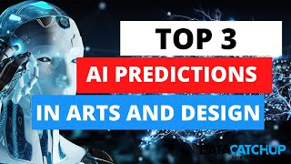 3 Artificial Intelligence Predictions in Art and Design